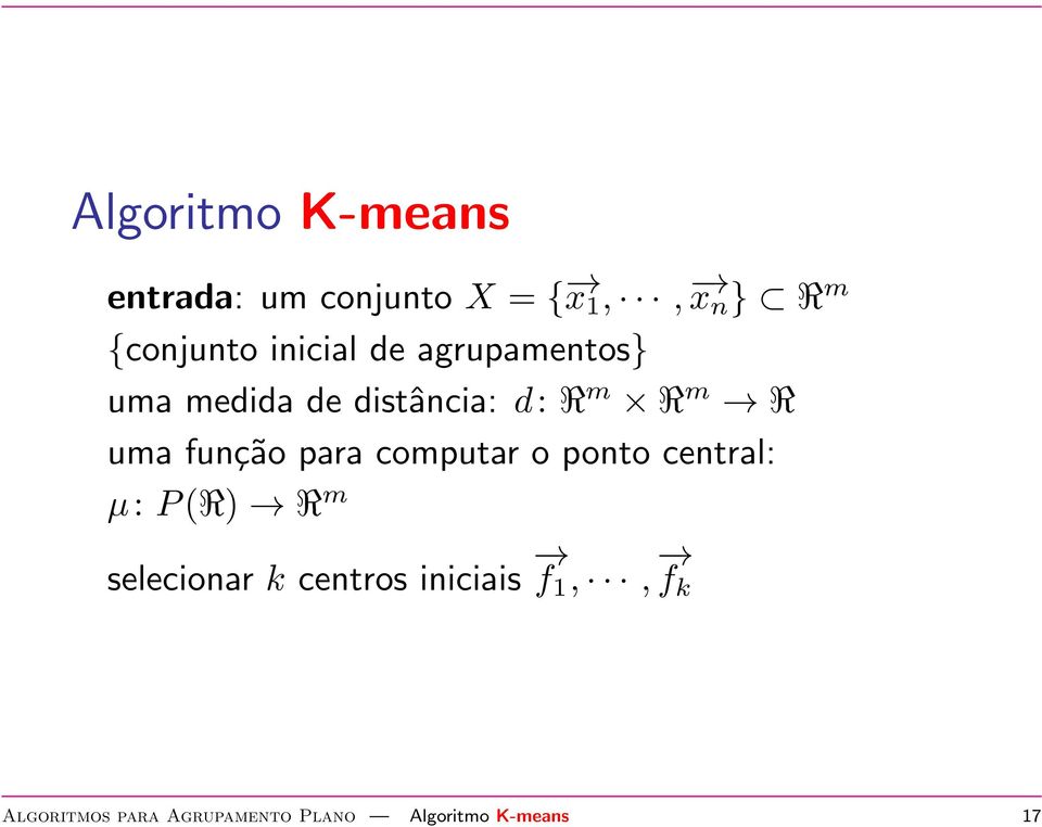 função para computar o ponto central: µ: P (R) R m selecionar k