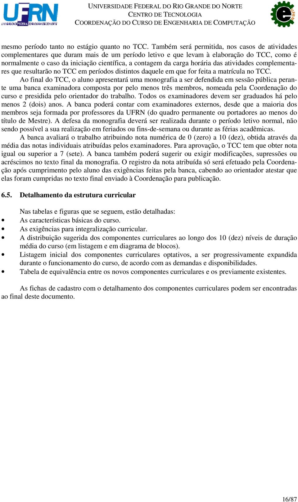 carga horária das atividades complementares que resultarão no TCC em períodos distintos daquele em que for feita a matrícula no TCC.