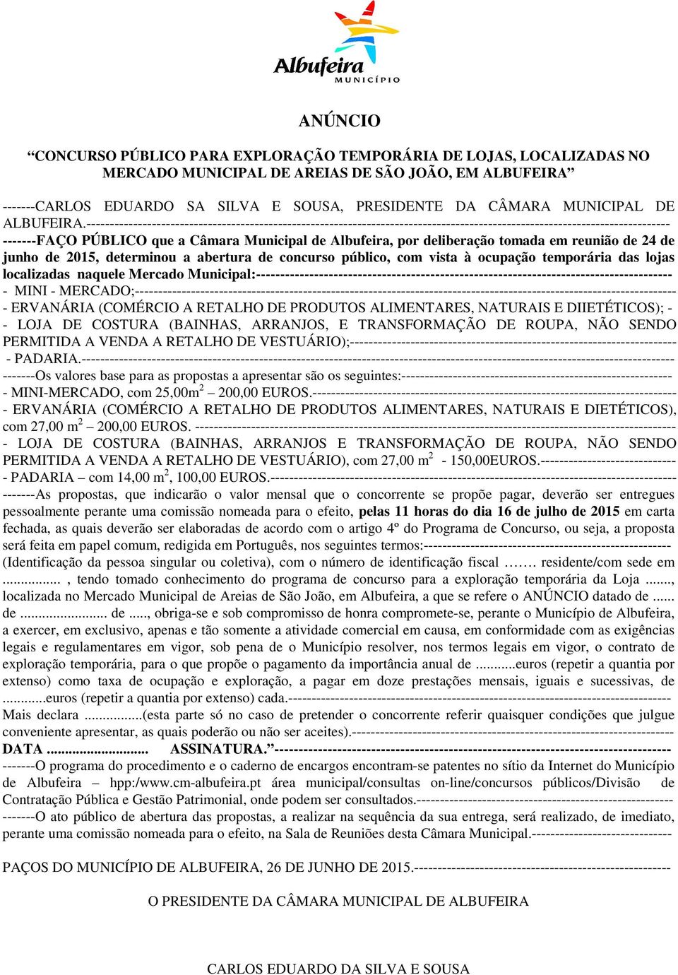 ----------------------------------------------------------------------------------------------------------------------------- -------FAÇO PÚBLICO que a Câmara Municipal de Albufeira, por deliberação