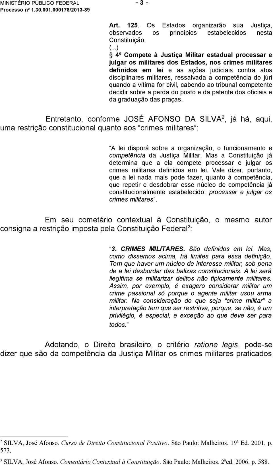 competência do júri quando a vítima for civil, cabendo ao tribunal competente decidir sobre a perda do posto e da patente dos oficiais e da graduação das praças.