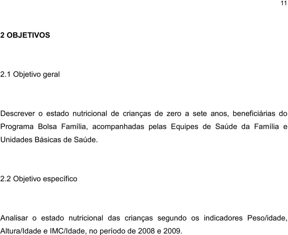 beneficiárias do Programa Bolsa Família, acompanhadas pelas Equipes de Saúde da Família e