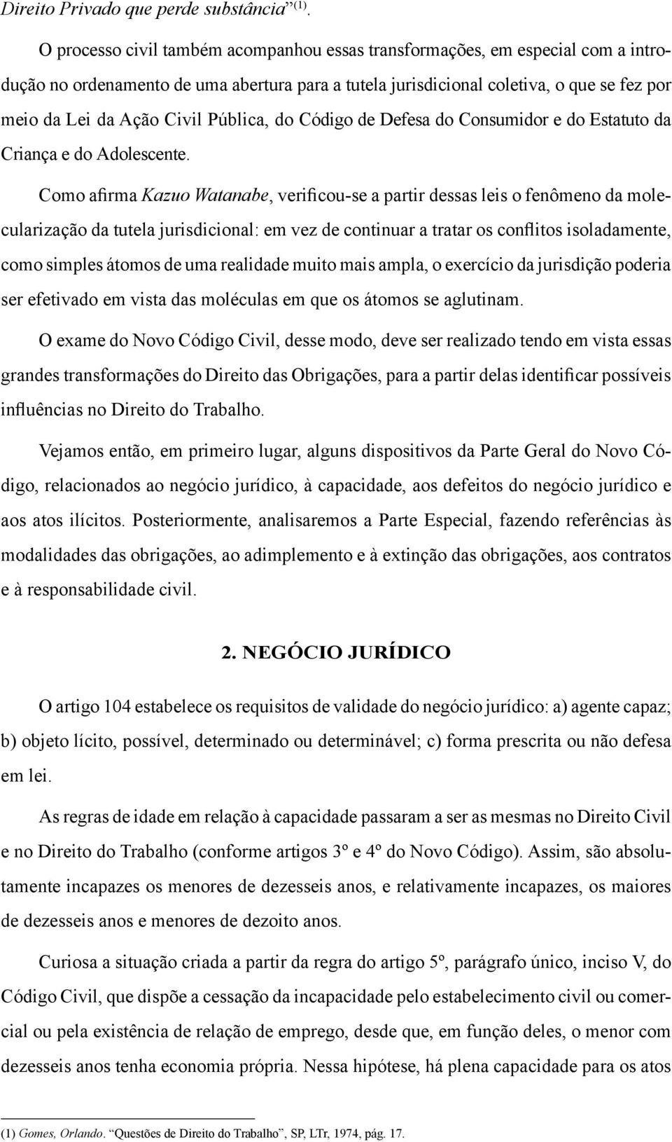 Pública, do Código de Defesa do Consumidor e do Estatuto da Criança e do Adolescente.