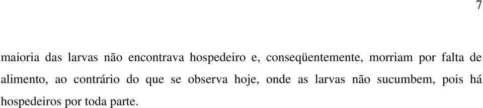 ao contrário do que se observa hoje, onde as