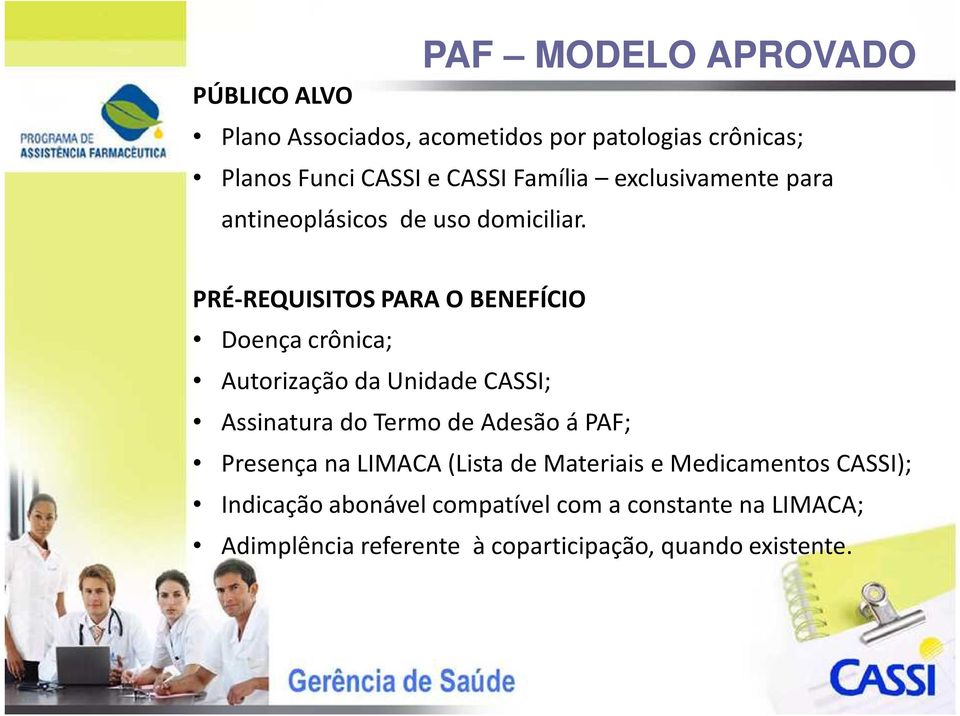 PAF MODELO APROVADO PRÉ-REQUISITOS PARA O BENEFÍCIO Doença crônica; Autorização da Unidade CASSI; Assinatura do