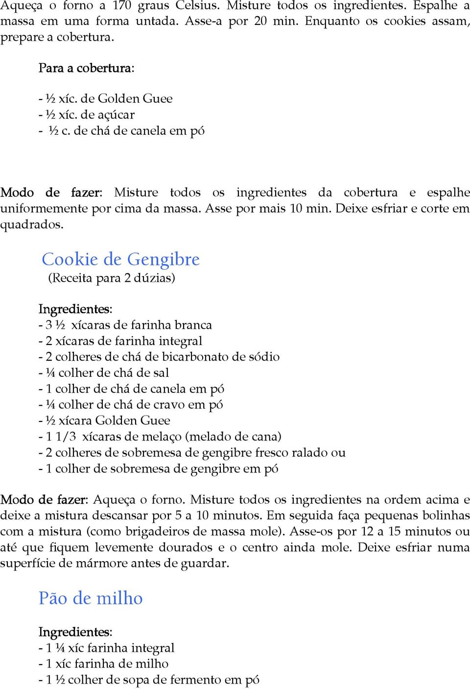 Deixe esfriar e corte em quadrados.