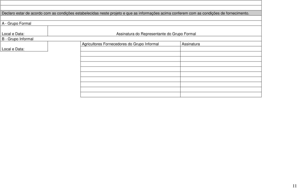 A - Grupo Formal Local e Data: Assinatura do Representante do Grupo Formal