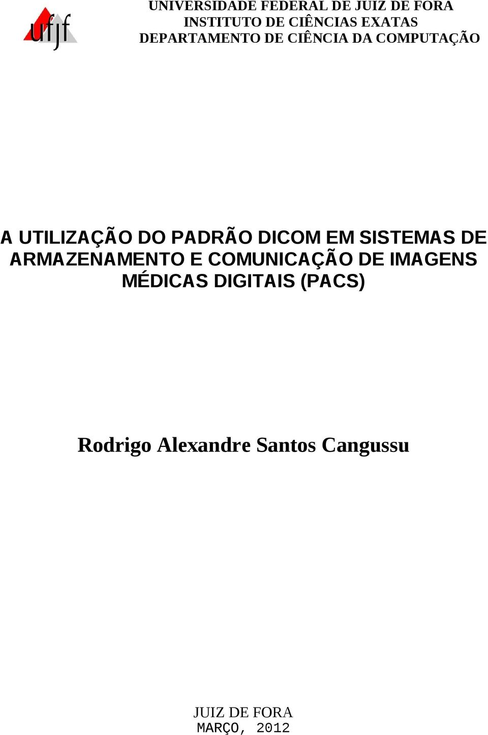 EM SISTEMAS DE ARMAZENAMENTO E COMUNICAÇÃO DE IMAGENS MÉDICAS