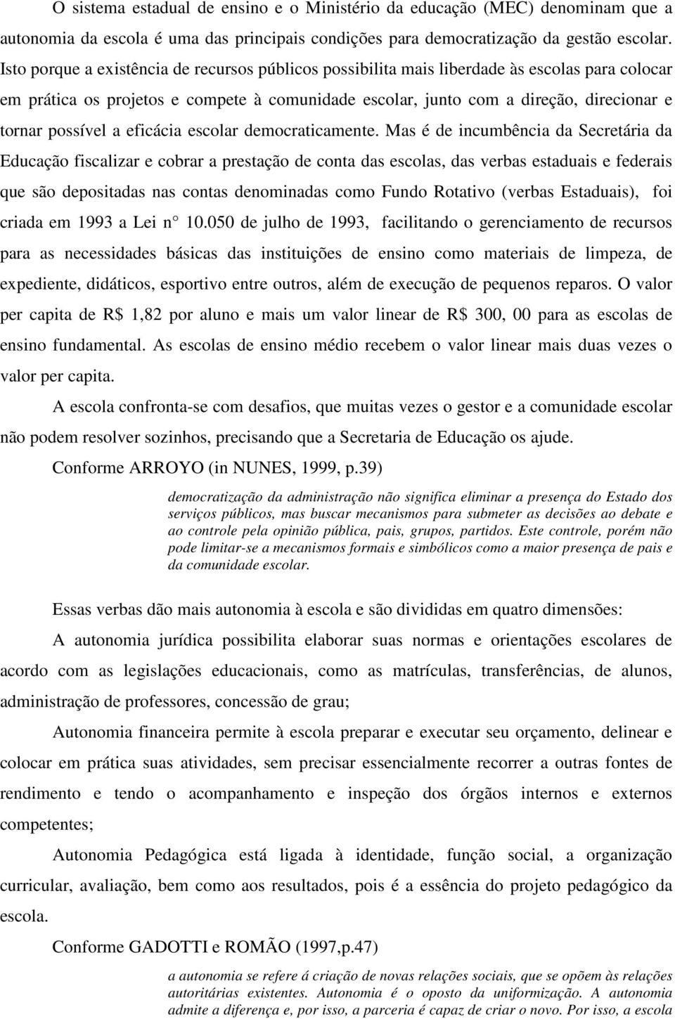 possível a eficácia escolar democraticamente.