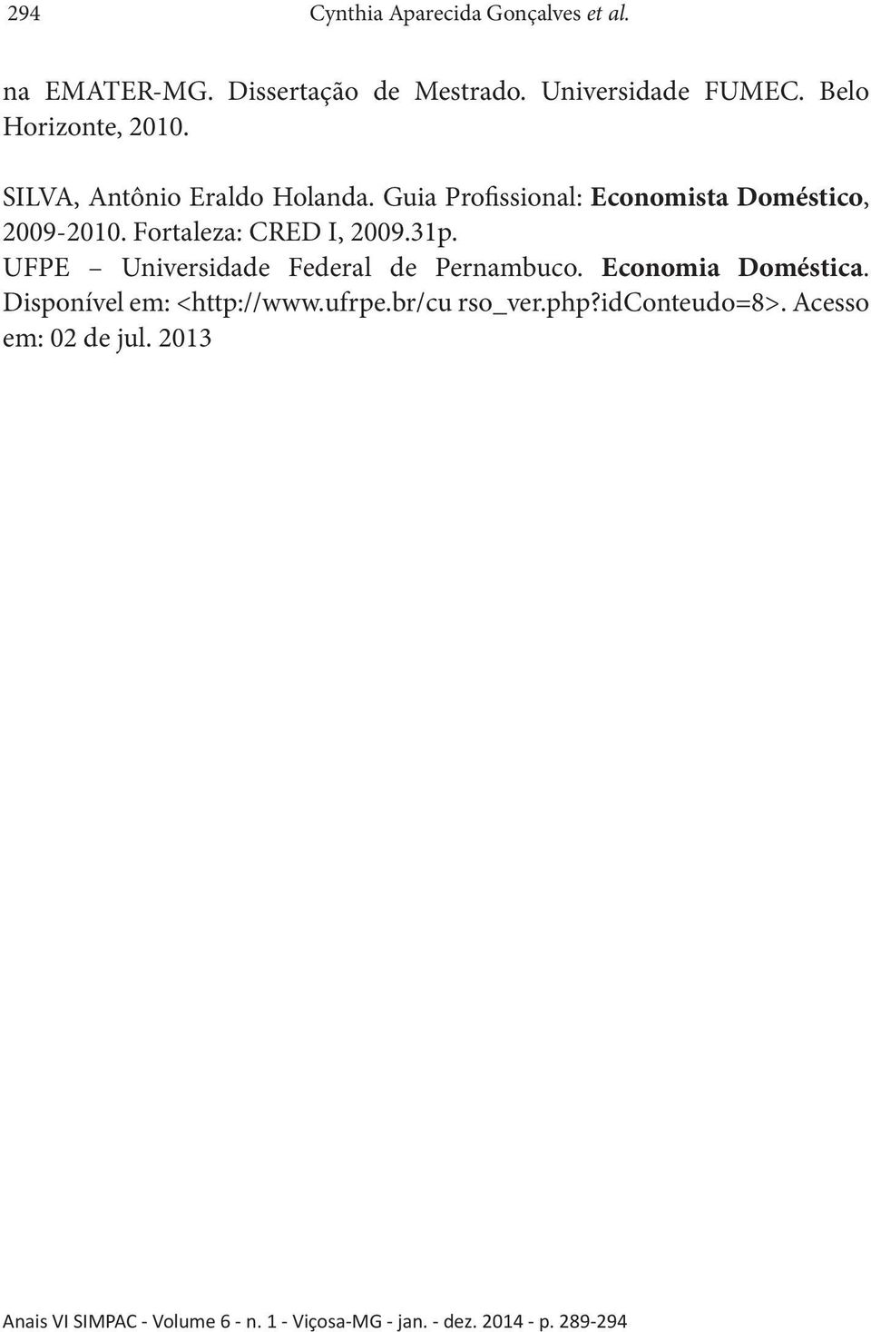 Guia Profissional: Economista Doméstico, 2009-2010. Fortaleza: CRED I, 2009.31p.