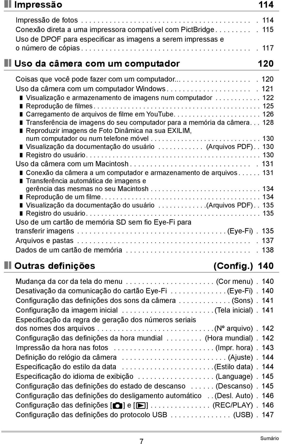 .................... 120 Uso da câmera com um computador Windows...................... 121 Visualização e armazenamento de imagens num computador............ 122 Reprodução de filmes.