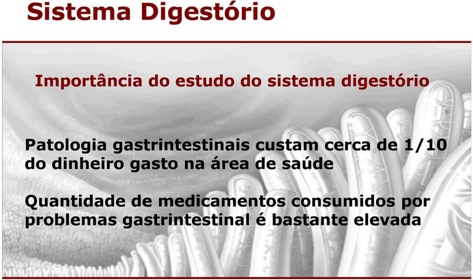 1/10 do dinheiro gasto na área de saúde Quantidade de