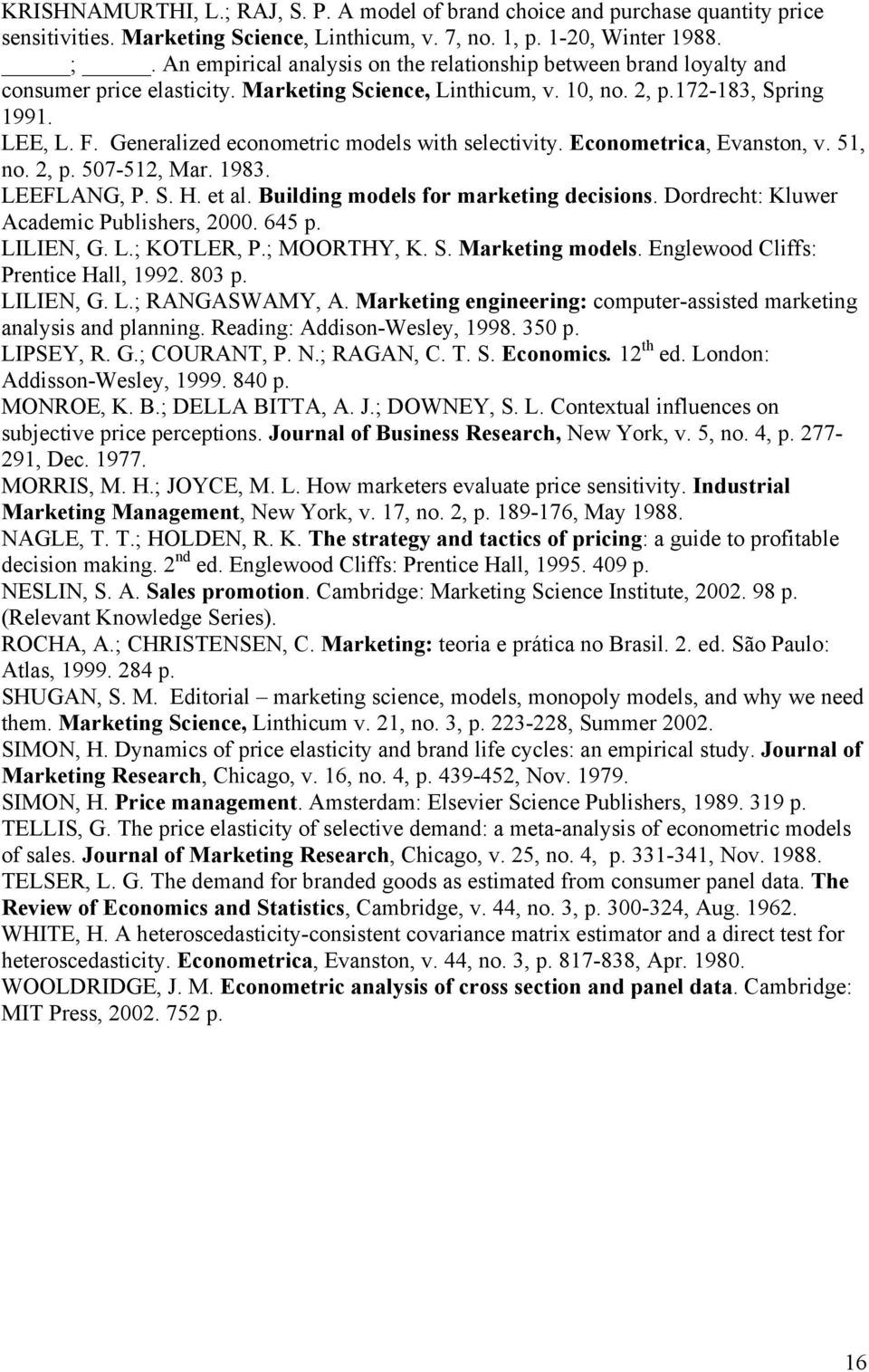 Generalized econometric models with selectivity. Econometrica, Evanston, v. 5, no., p. 507-5, Mar. 983. LEEFLANG, P. S. H. et al. Building models for marketing decisions.