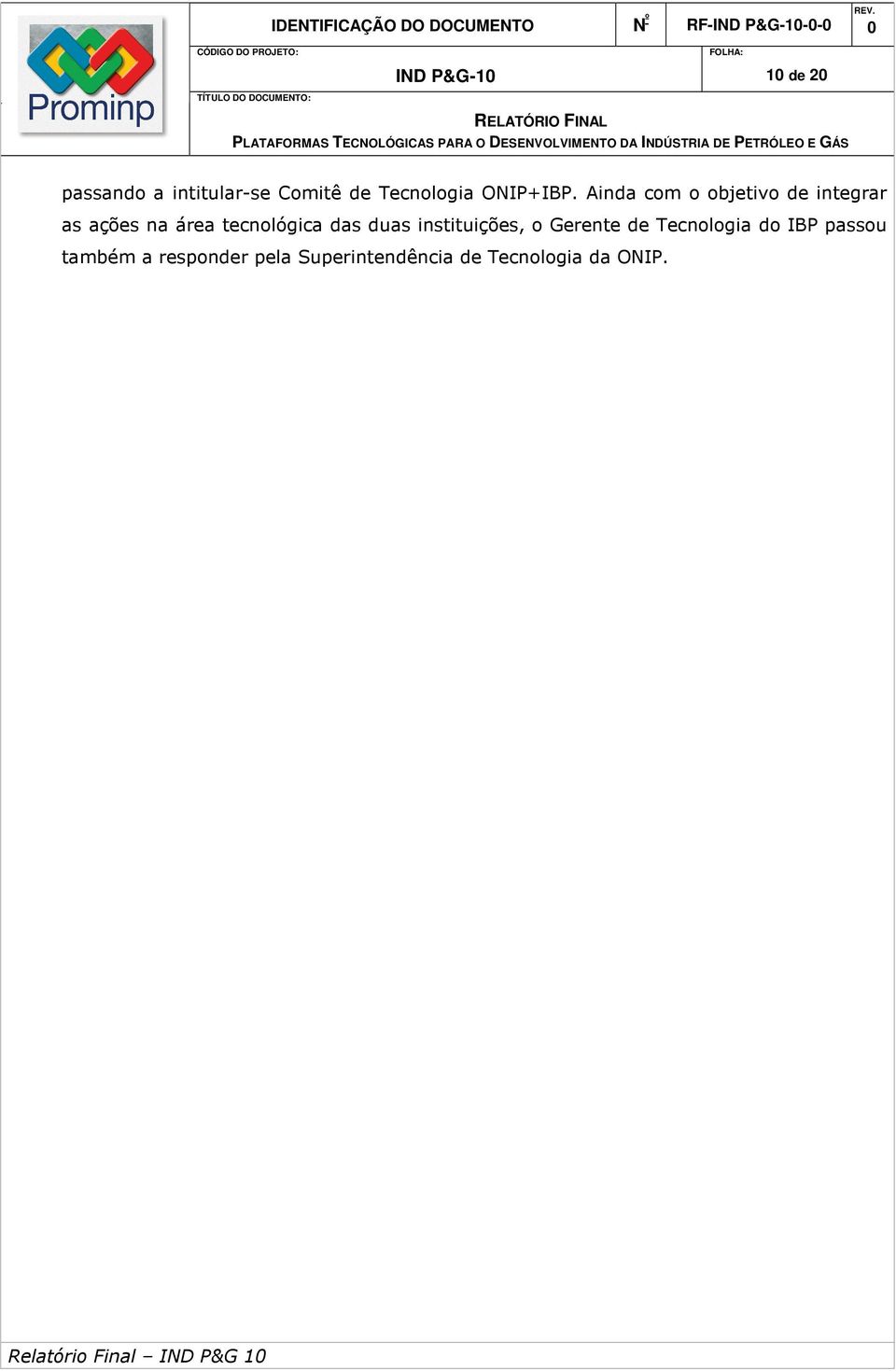 instituições, o Gerente de Tecnologia do IBP passou também a responder