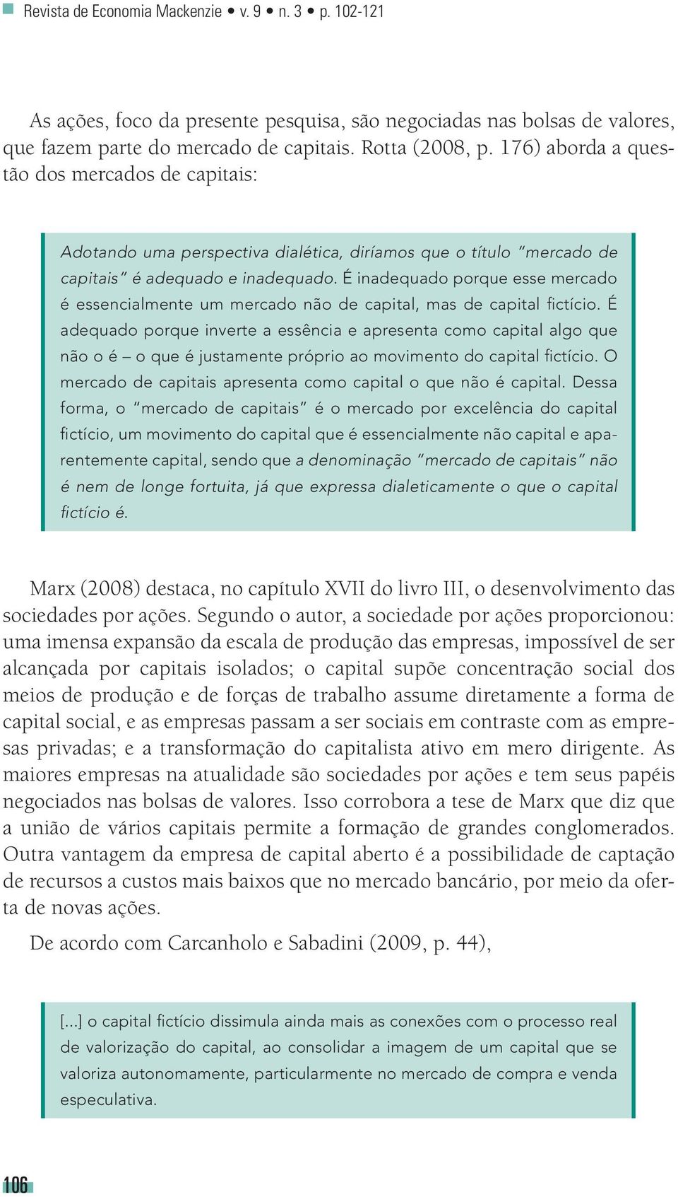 É inadequado porque esse mercado é essencialmente um mercado não de capital, mas de capital fictício.