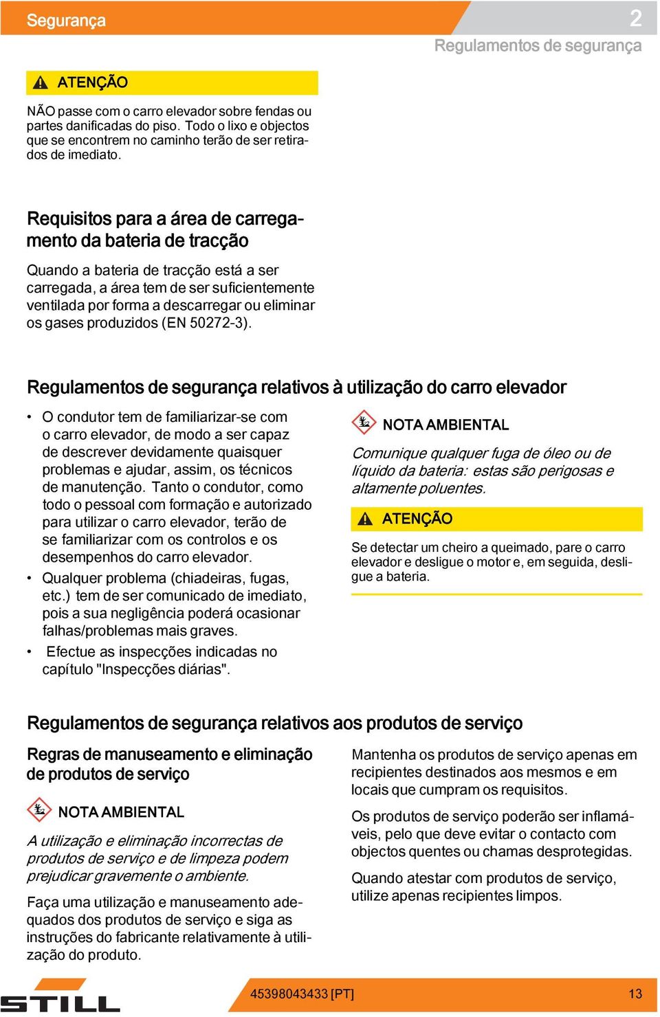 descarregar ou eliminar os gases produzidos (EN 50272-3).