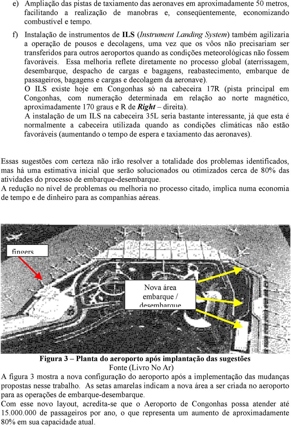 quando as condições meteorológicas não fossem favoráveis.