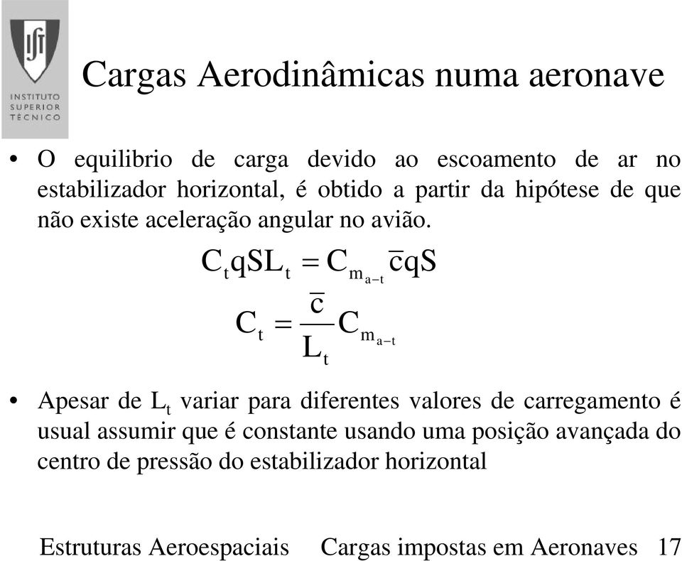 C qsl t C t t = = C c C L t Apesar de L t variar para diferentes valores de carregamento é usual assumir que é