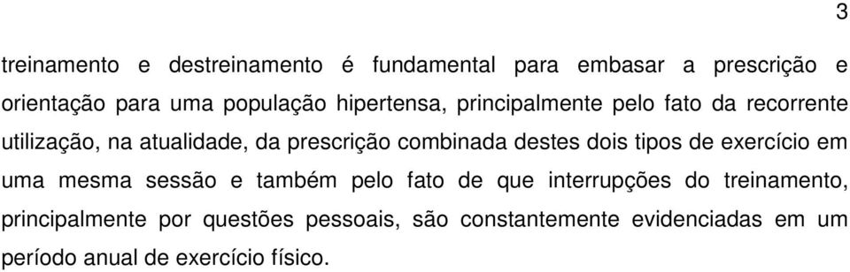 destes dois tipos de exercício em uma mesma sessão e também pelo fato de que interrupções do treinamento,