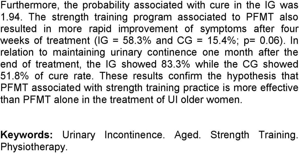 3% and CG = 15.4%; p= 0.06). In relation to maintaining urinary continence one month after the end of treatment, the IG showed 83.