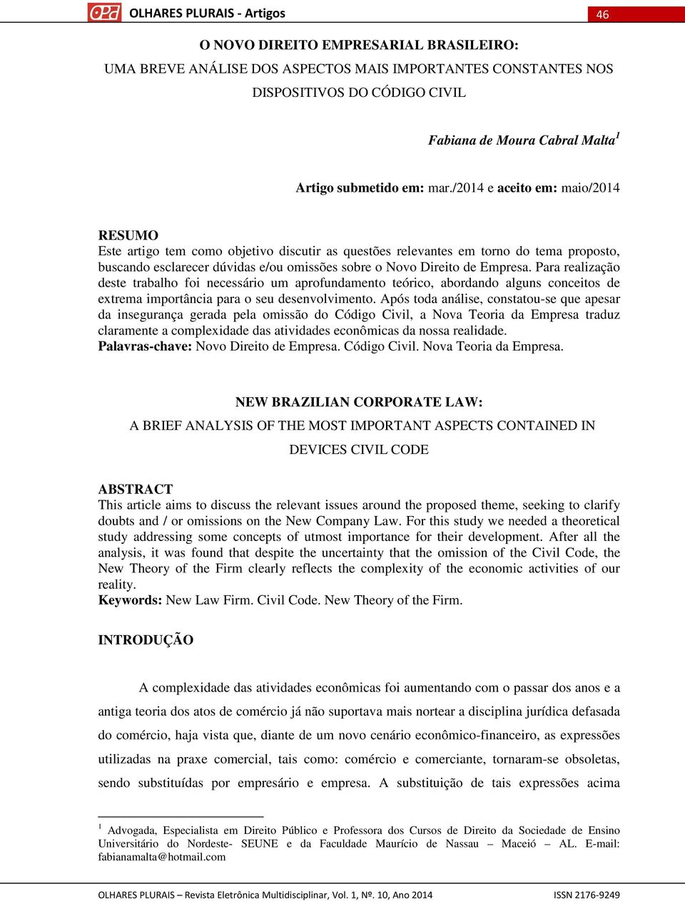 Para realização deste trabalho foi necessário um aprofundamento teórico, abordando alguns conceitos de extrema importância para o seu desenvolvimento.