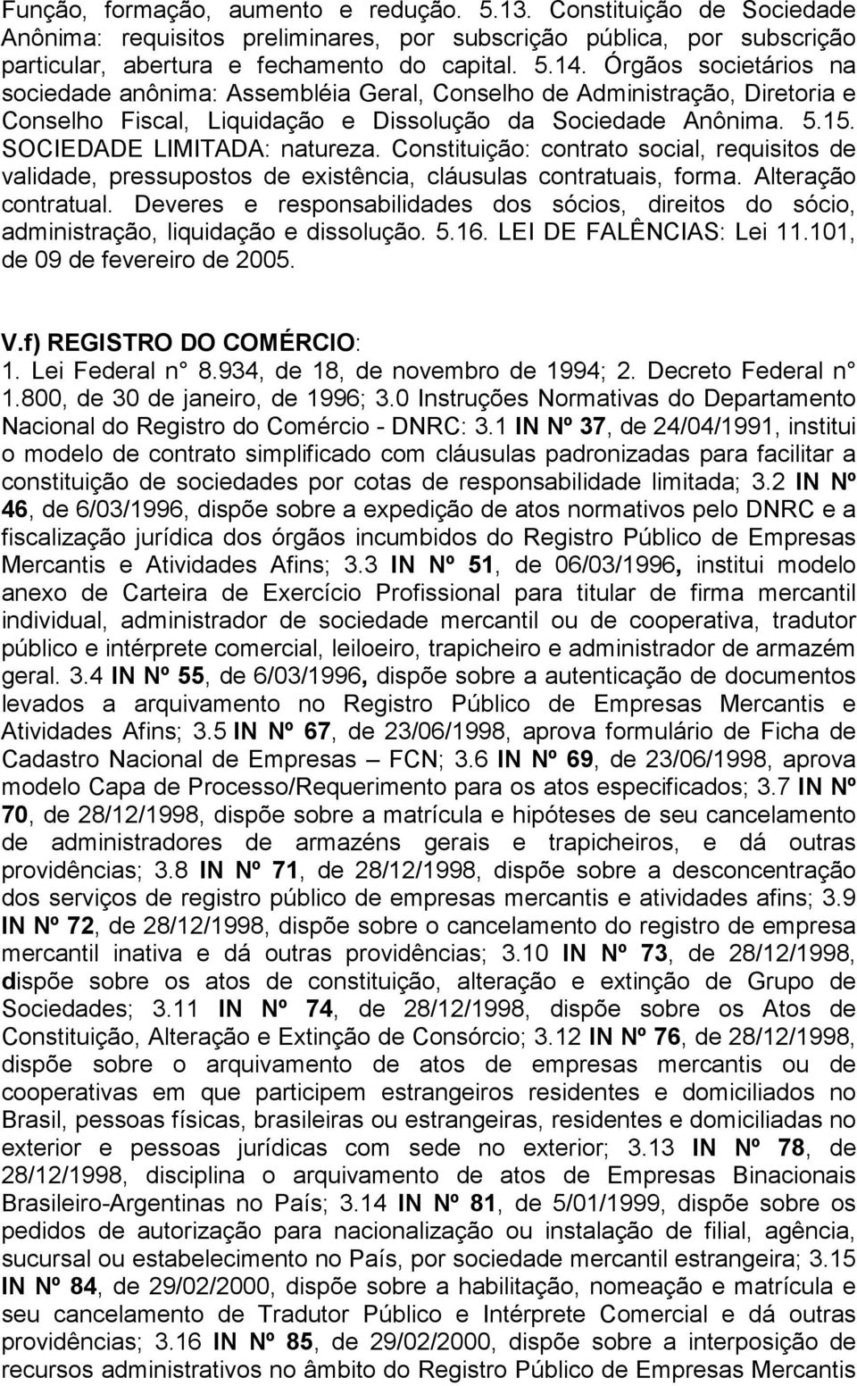 Constituição: contrato social, requisitos de validade, pressupostos de existência, cláusulas contratuais, forma. Alteração contratual.