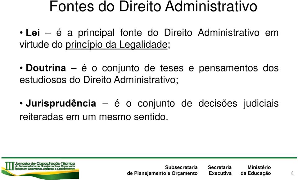 conjunto de teses e pensamentos dos estudiosos do Direito