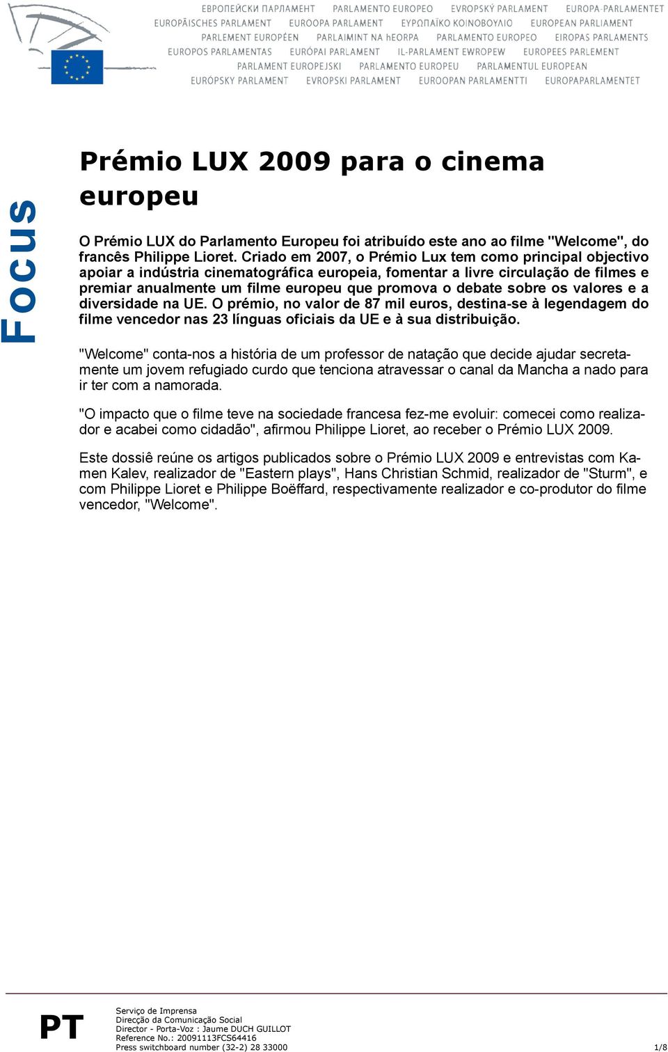 sobre os valores e a diversidade na UE. O prémio, no valor de 87 mil euros, destina-se à legendagem do filme vencedor nas 23 línguas oficiais da UE e à sua distribuição.