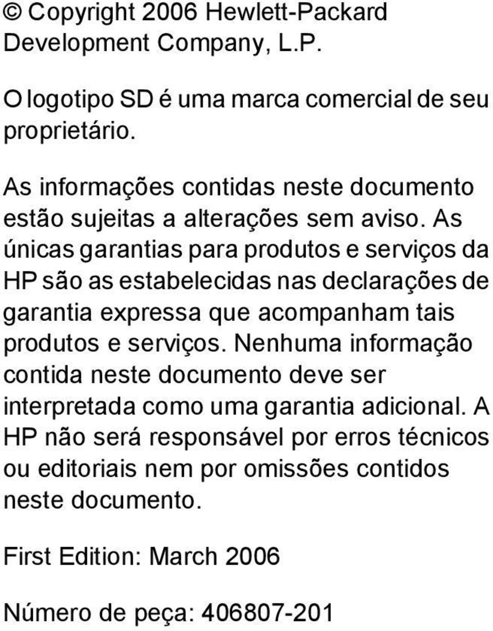 As únicas garantias para produtos e serviços da HP são as estabelecidas nas declarações de garantia expressa que acompanham tais produtos e