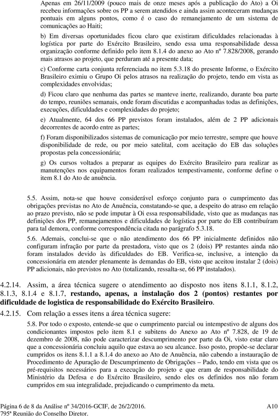 uma responsabilidade dessa organização conforme definido pelo item 8.1.4 do anexo ao Ato nº 7.