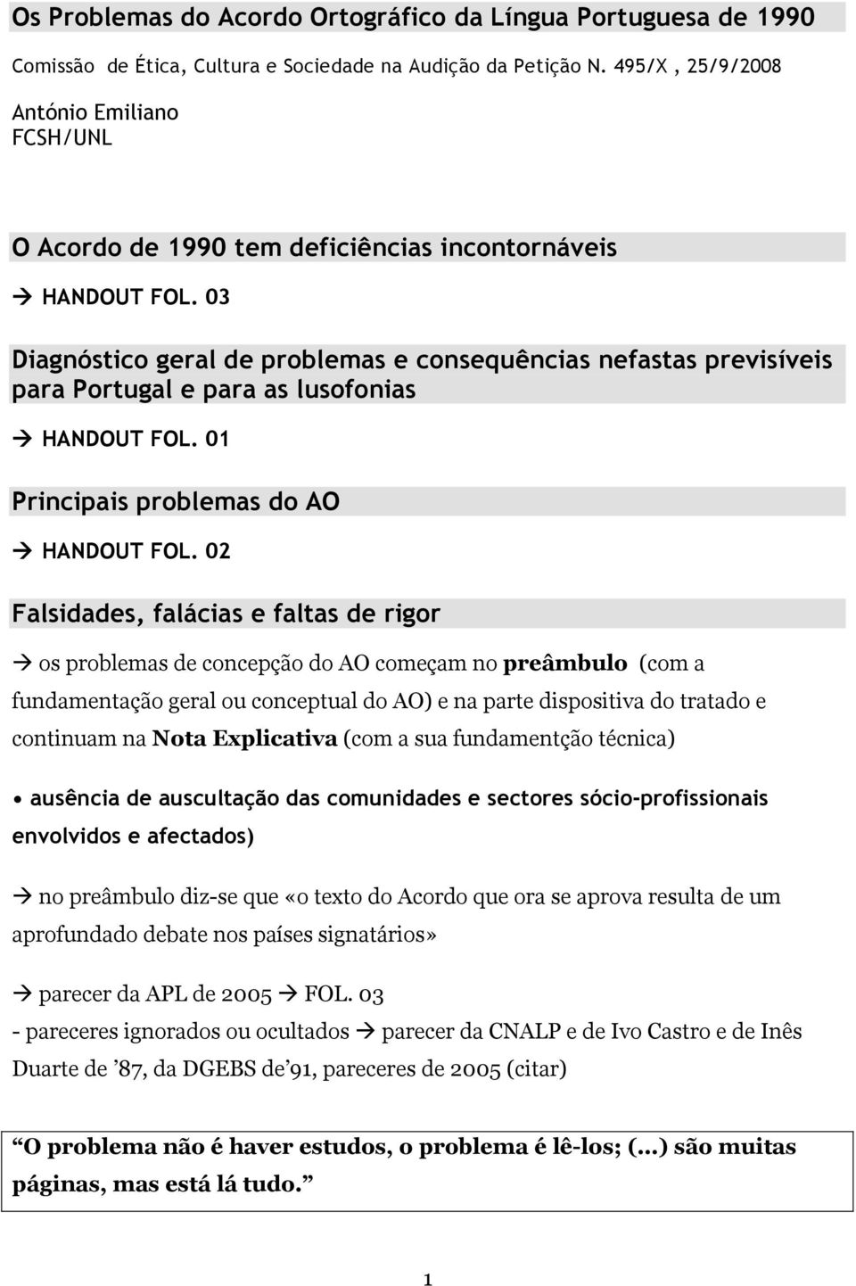 03 Diagnóstico geral de problemas e consequências nefastas previsíveis para Portugal e para as lusofonias HANDOUT FOL. 01 Principais problemas do AO HANDOUT FOL.