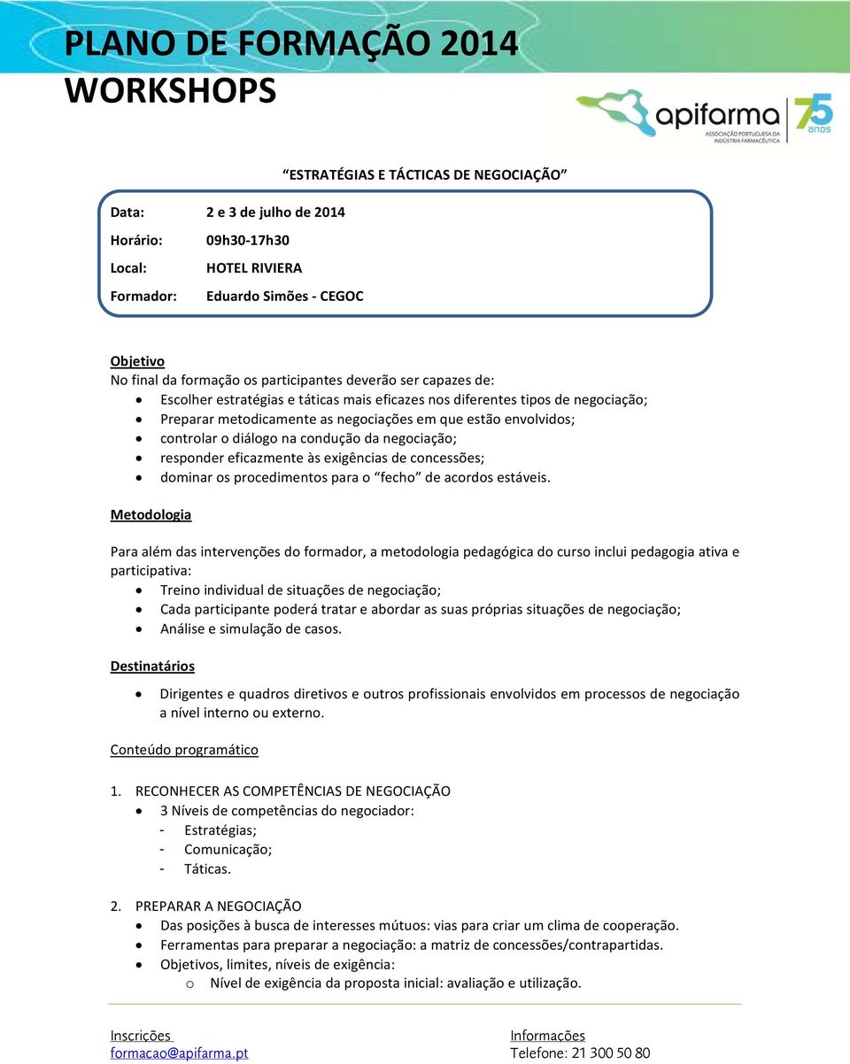 concessões; dominar os procedimentos para o fecho de acordos estáveis.