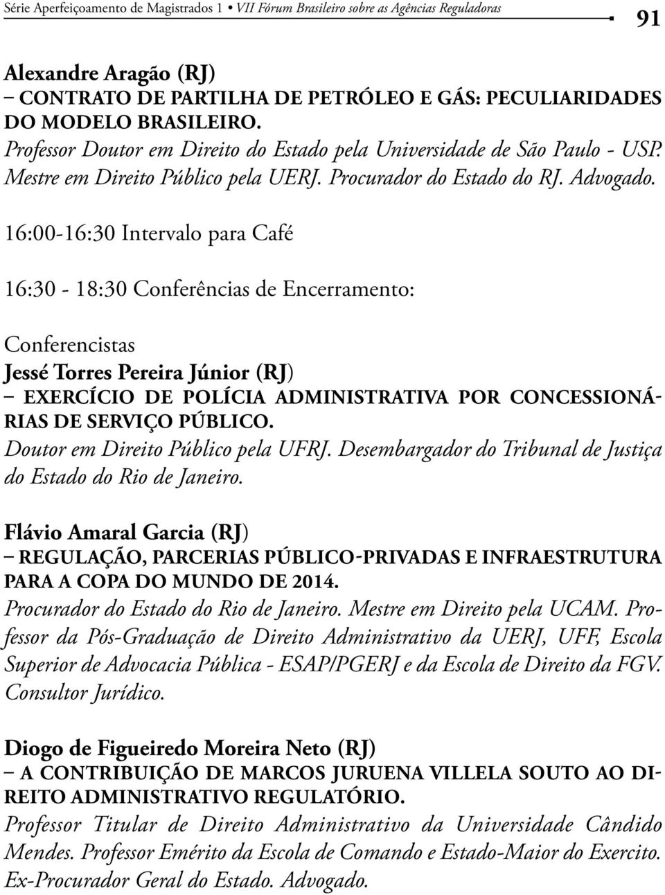 CONCESSIONÁ- RIAS DE SERVIÇO PÚBLICO. do Estado do Rio de Janeiro.