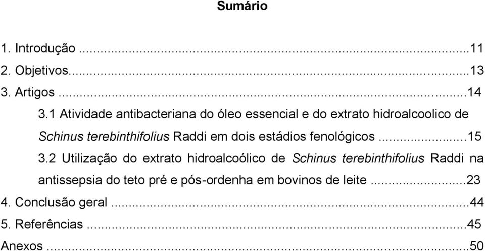 terebinthifolius Raddi em dois estádios fenológicos...15 3.