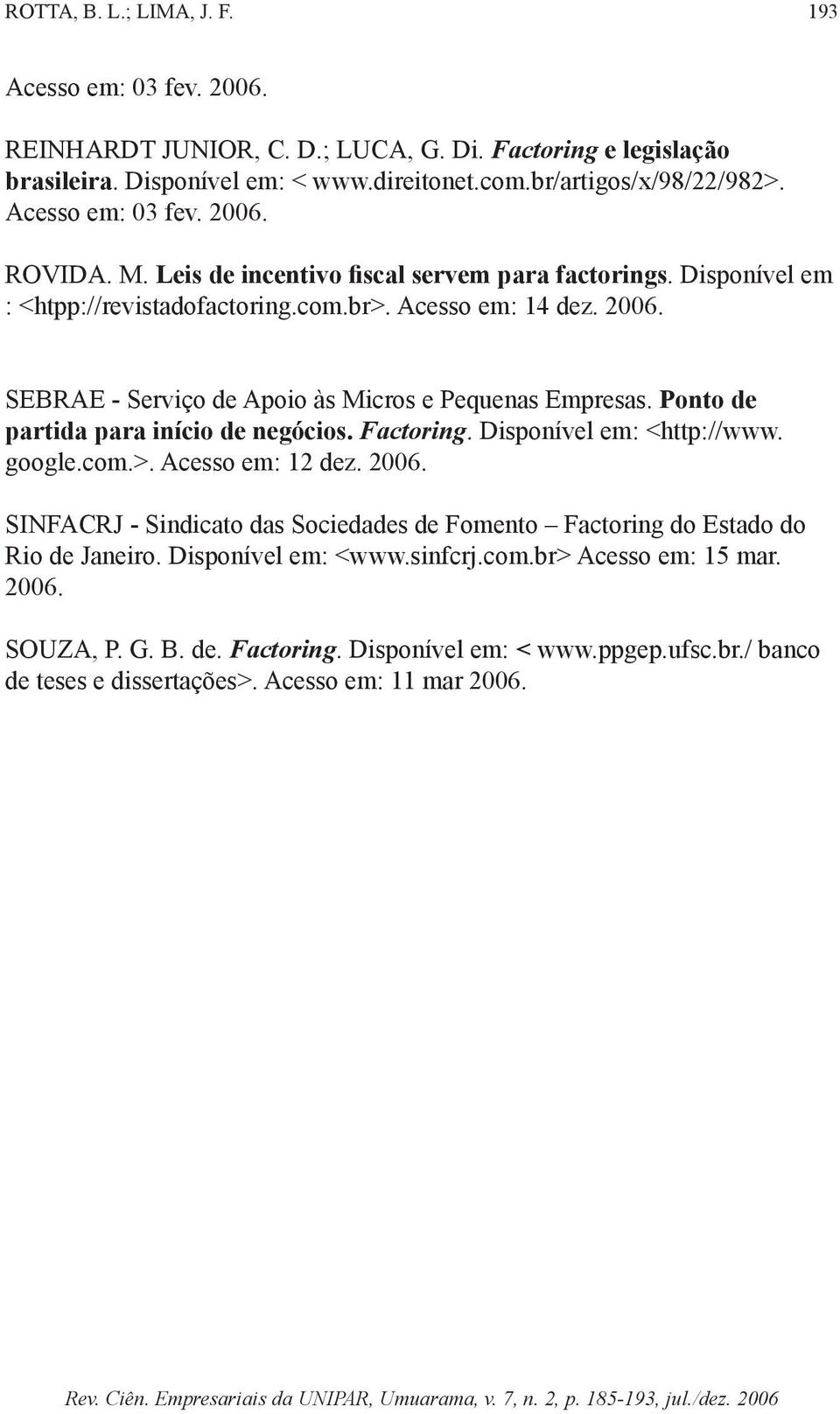 Ponto de partida para início de negócios. Factoring. Disponível em: <http://www. google.com.>. Acesso em: 12 dez. 2006.