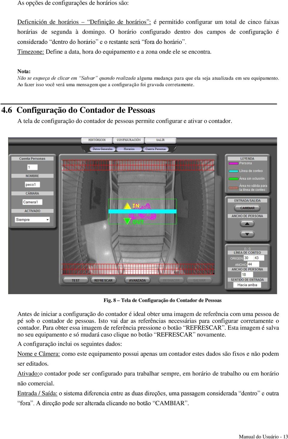 Nota: Não se esqueça de clicar em Salvar quando realizada alguma mudança para que ela seja atualizada em seu equipamento.