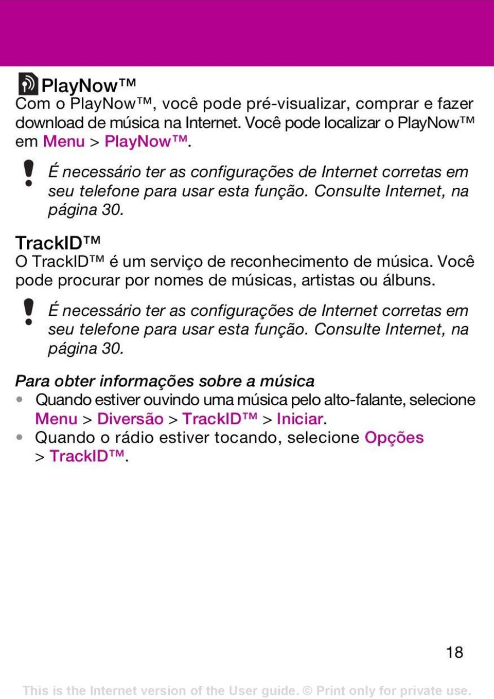 TrackID O TrackID é um serviço de reconhecimento de música. Você pode procurar por nomes de músicas, artistas ou álbuns.