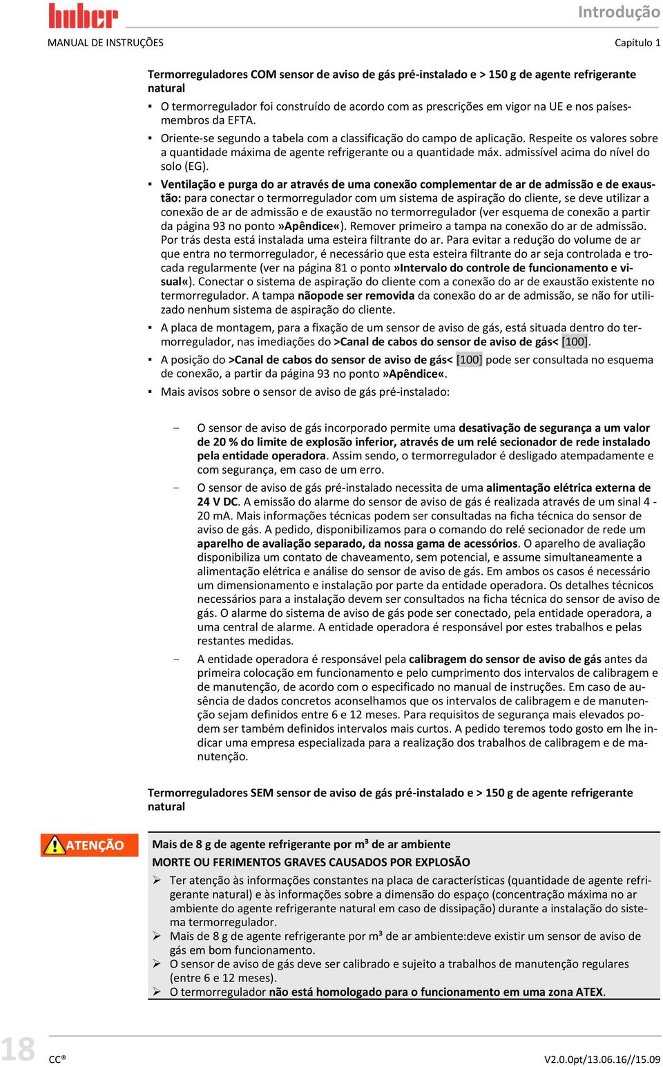 Respeite os valores sobre a quantidade máxima de agente refrigerante ou a quantidade máx. admissível acima do nível do solo (EG).