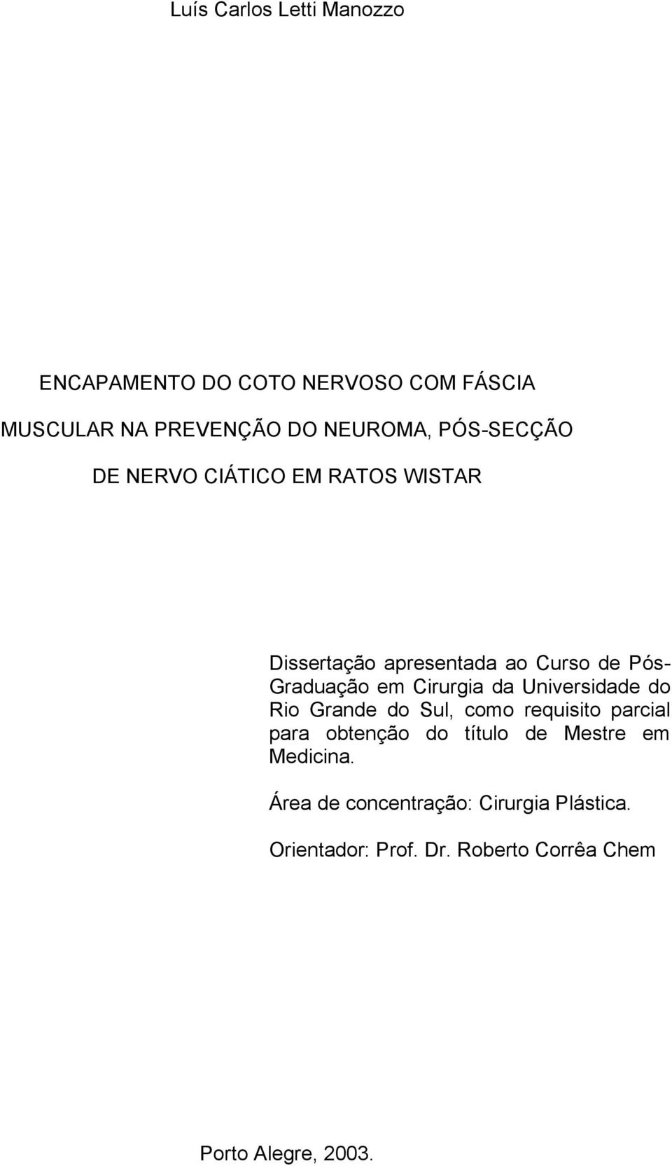 Cirurgia da Universidade do Rio Grande do Sul, como requisito parcial para obtenção do título de Mestre