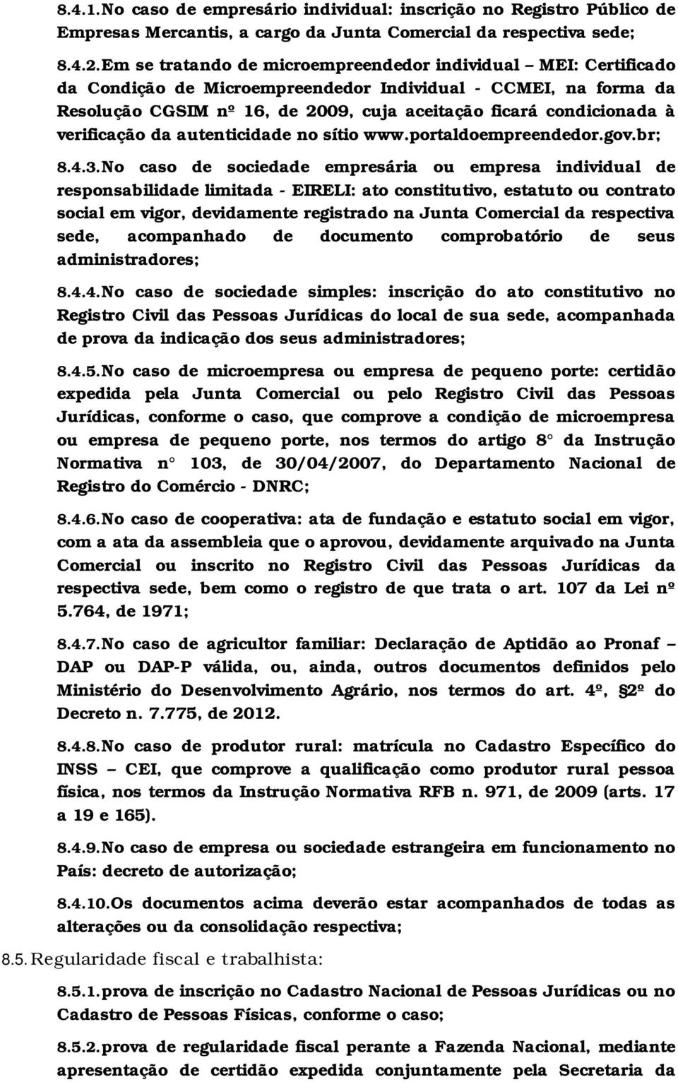 verificação da autenticidade no sítio www.portaldoempreendedor.gov.br; 8.4.3.