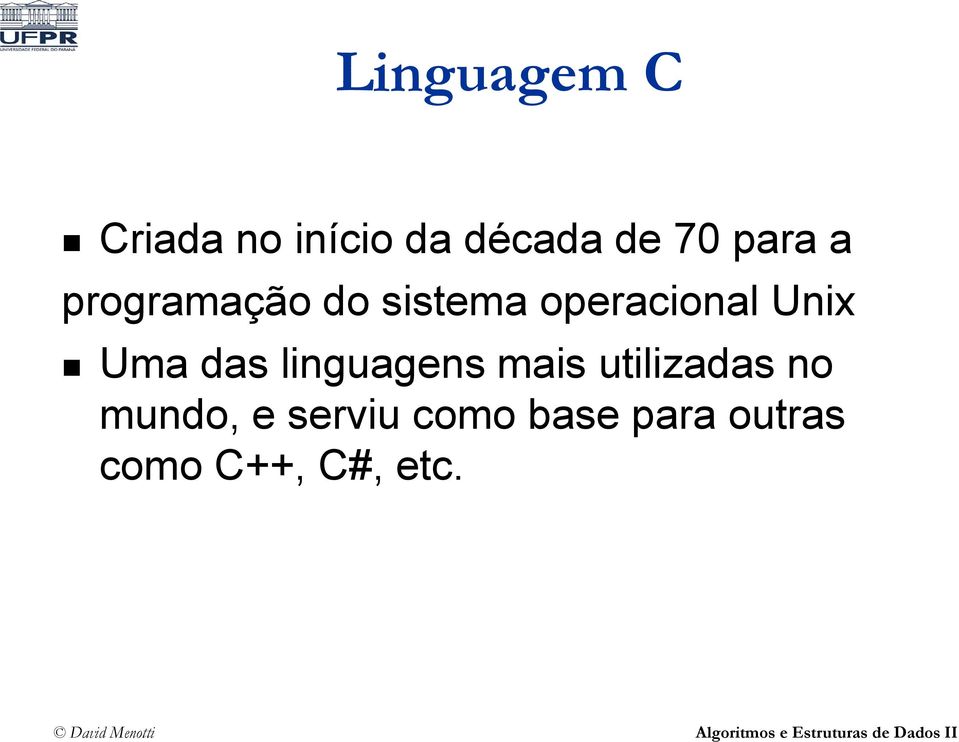 Uma das linguagens mais utilizadas no mundo, e