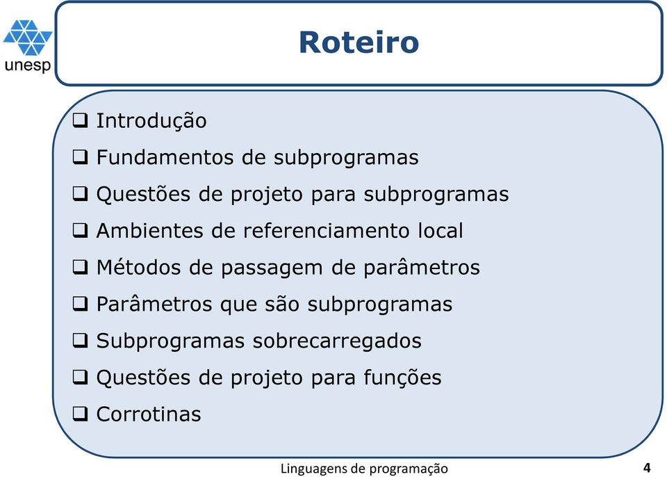 Métodos de passagem de parâmetros Parâmetros que são