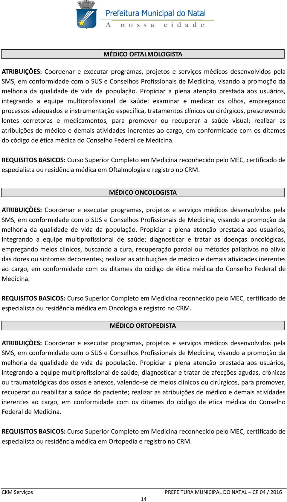 código de ética médica do Conselho Federal de Medicina.