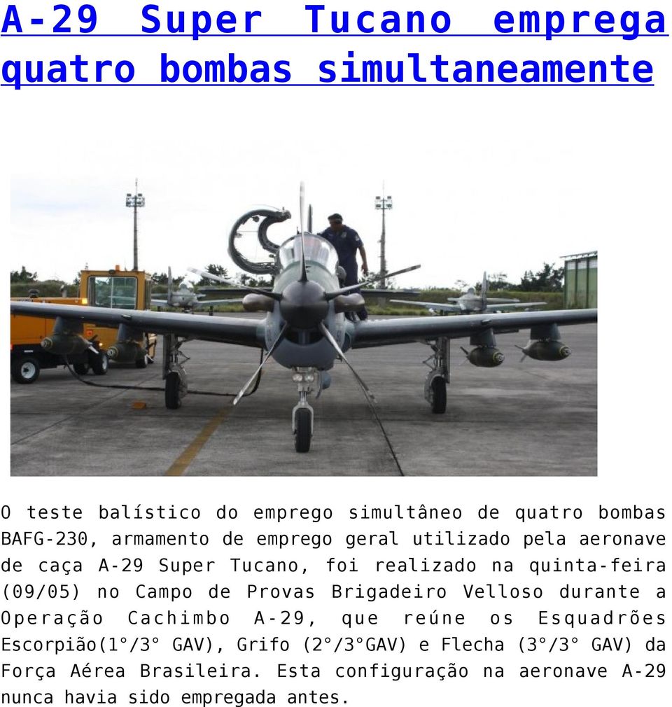 (09/05) no Campo de Provas Brigadeiro Velloso durante a Operação Cachimbo A-29, que reúne os Esquadrões Escorpião(1 /3