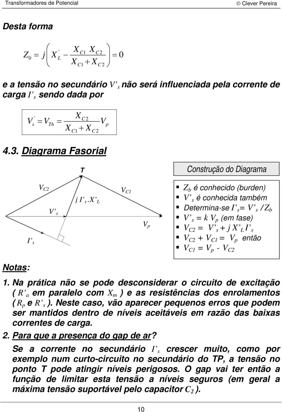 Na rática não e ode deconiderar o circuito de excitação ( R a em aralelo com m ) e a reitência do enrolamento ( R e R ).