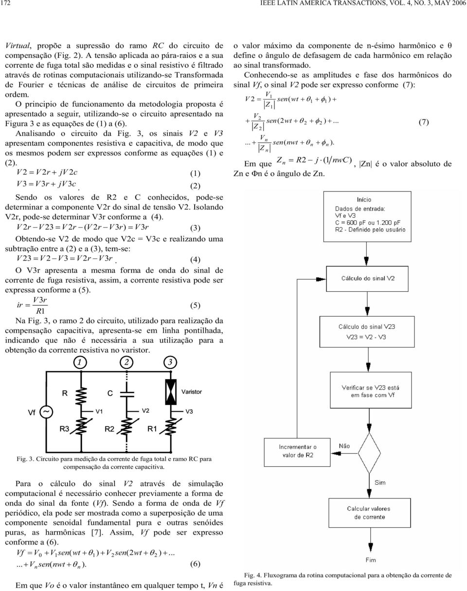 circuitos de primeira ordem. O pricipio de fucioameto da metodologia proposta é apresetado a seguir, utilizado-se o circuito apresetado a Figura 3 e as equações de () a (6).