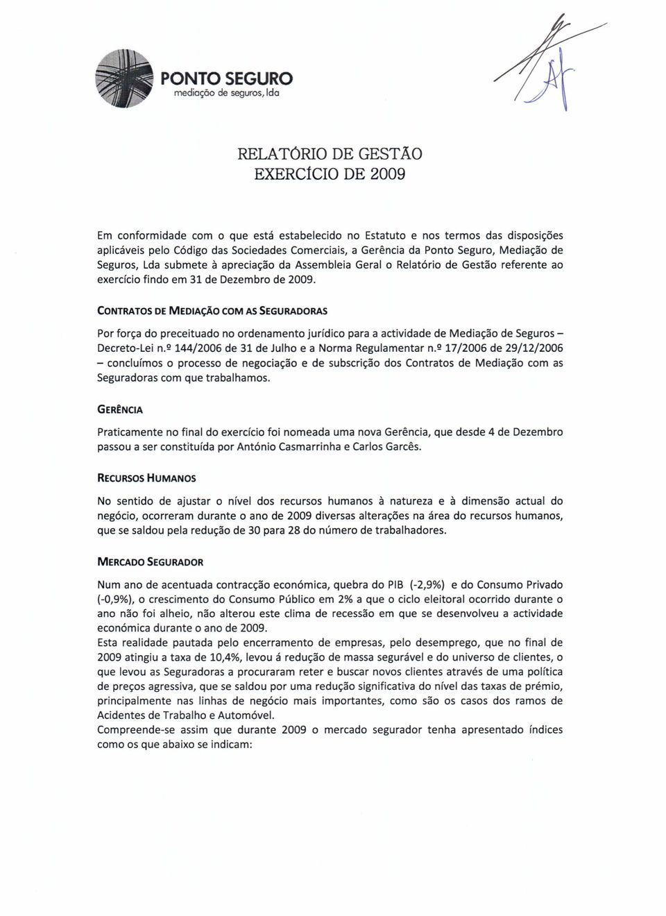 CONTRATOS DE MEDIA~O COM AS SEGURADORAS Pr fr~a d preceituad n rdenament jurfdic para a actividade de Media~a de Segurs - Decret-Lei n. Q 144/2006 de 31 de Julh e a Nrma Regulamentar n.