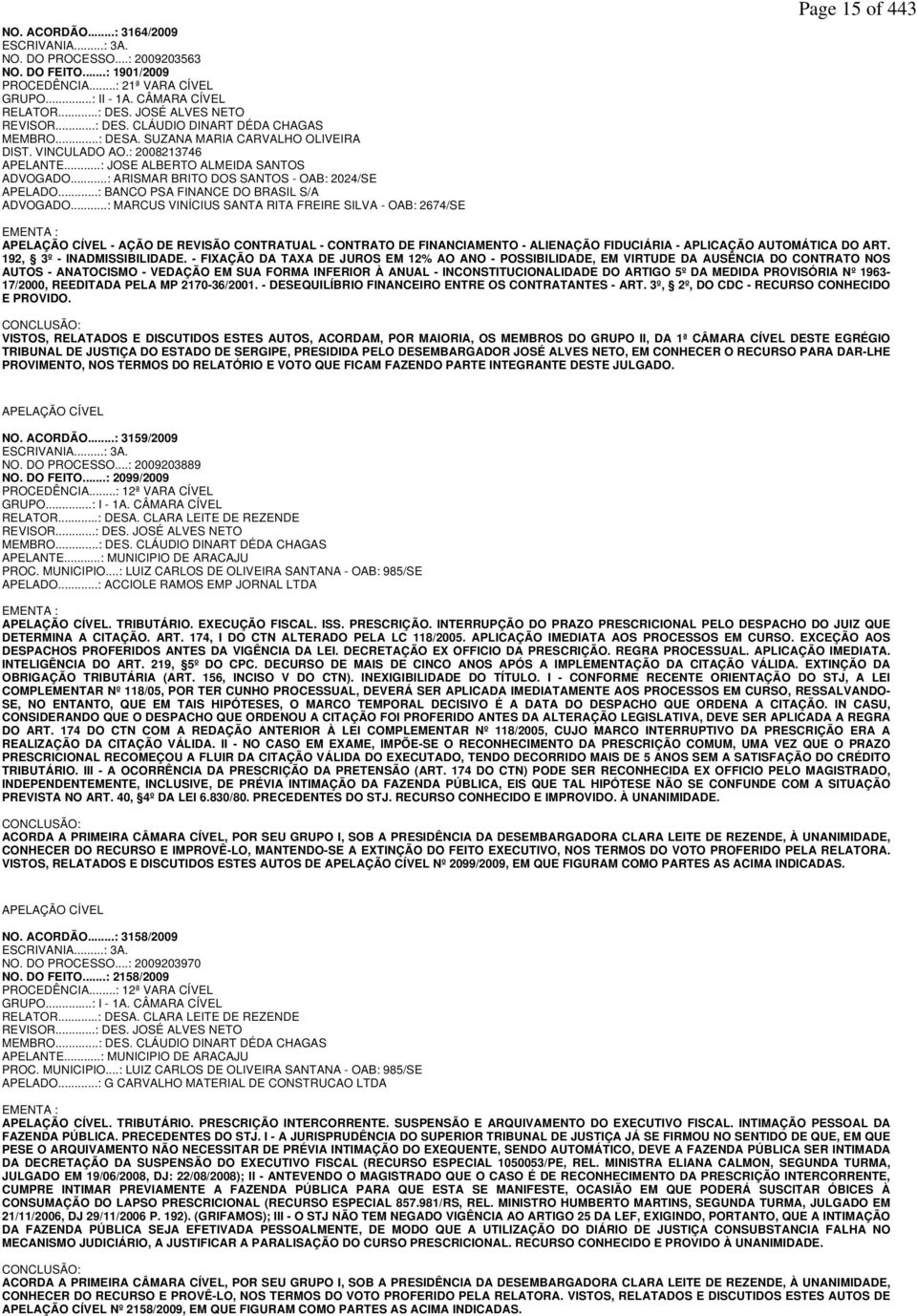 ..: ARISMAR BRITO DOS SANTOS - OAB: 2024/SE APELADO...: BANCO PSA FINANCE DO BRASIL S/A ADVOGADO.