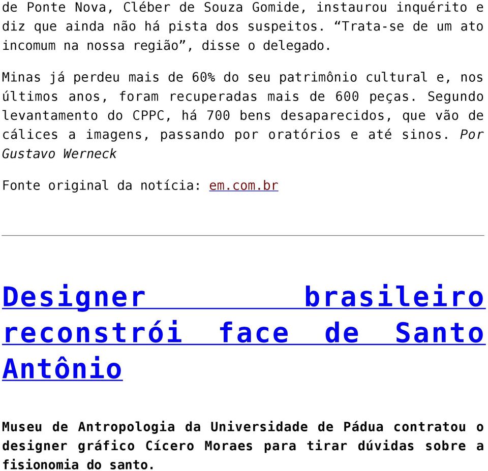 Minas já perdeu mais de 60% do seu patrimônio cultural e, nos últimos anos, foram recuperadas mais de 600 peças.