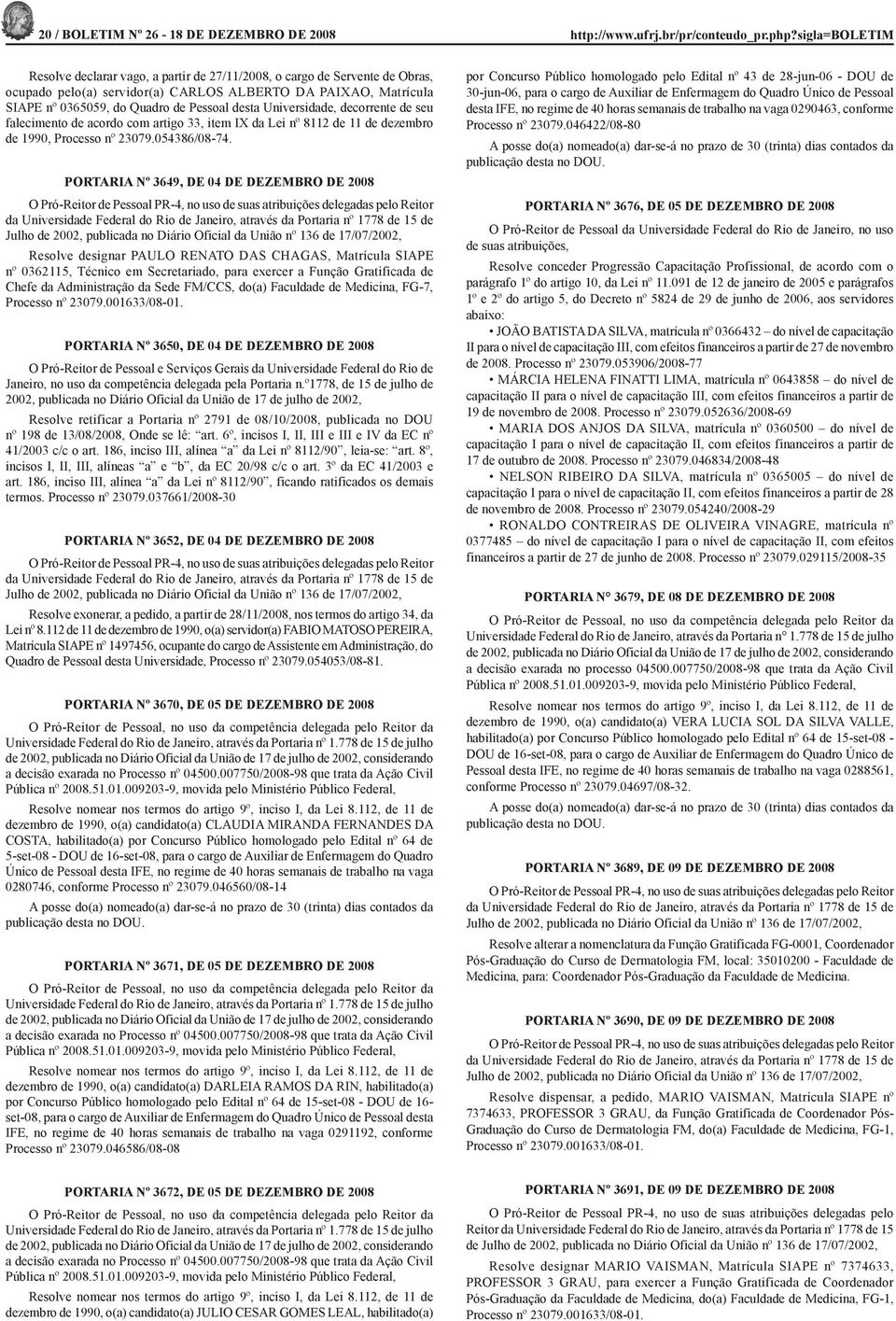 Universidade, decorrente de seu falecimento de acordo com artigo 33, item IX da Lei nº 8112 de 11 de dezembro de 1990, Processo nº 23079.054386/08-74.