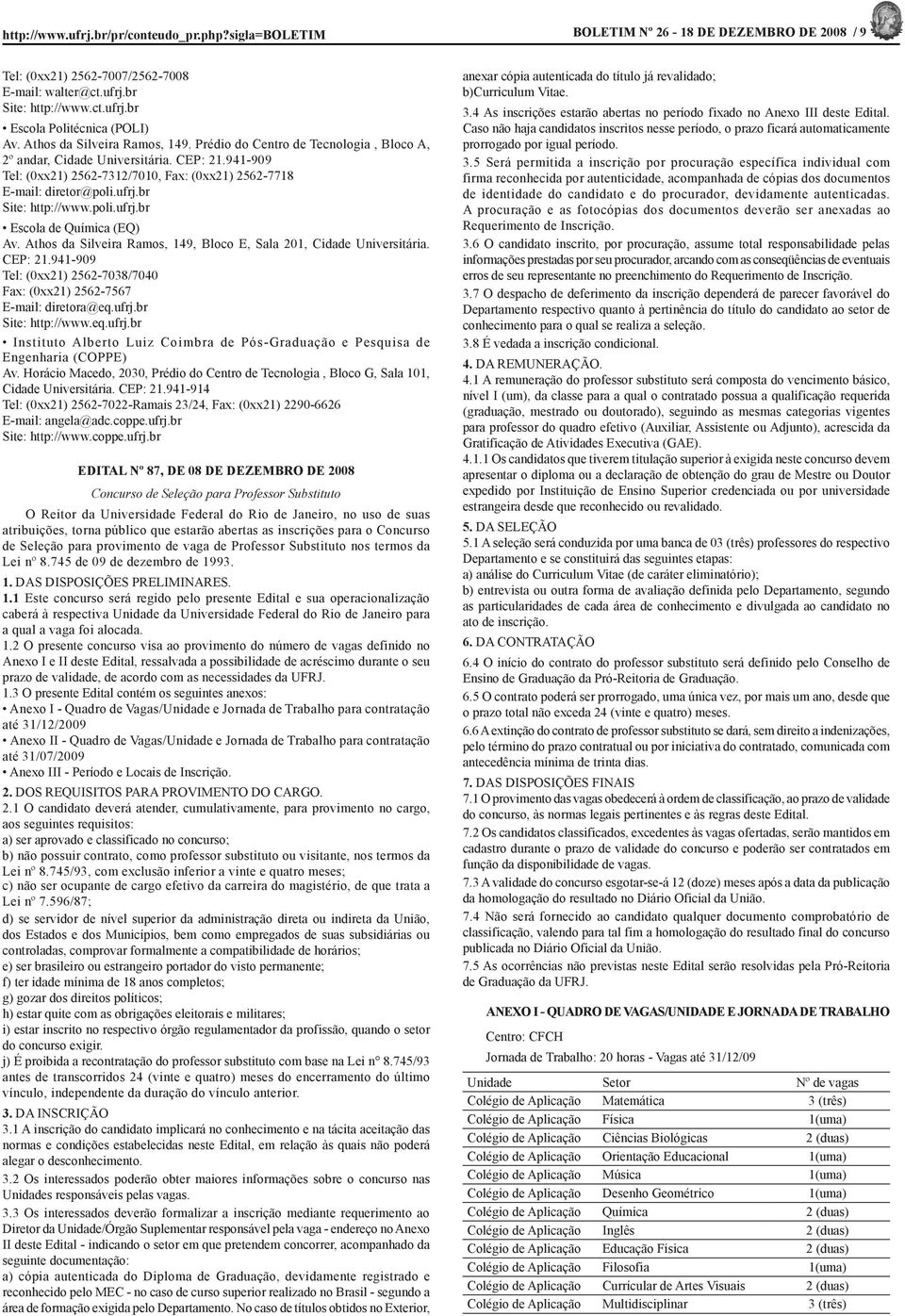 br Site: http://www.poli.ufrj.br Escola de Química (EQ) Av. Athos da Silveira Ramos, 149, Bloco E, Sala 201, Cidade Universitária. CEP: 21.